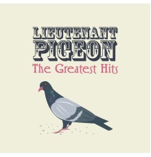 Lieutenant Pigeon - The Greatest Hits