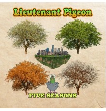 Lieutenant Pigeon - The 5 Seasons