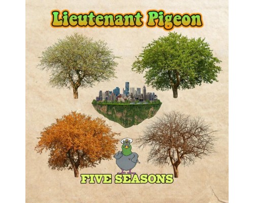 Lieutenant Pigeon - The 5 Seasons