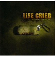 Life Cried - Drawn And Quartered