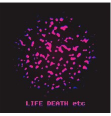 Life Death etc - Binary