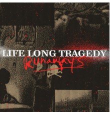 Life Long Tragedy - Runaways