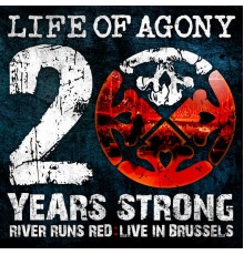 Life Of Agony - 20 Years Strong | River Runs Red: Live in Brussels (Live)
