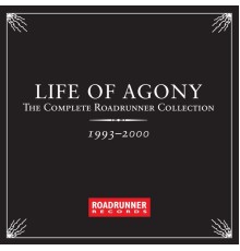 Life Of Agony - The Complete Roadrunner Collection 1993-2000