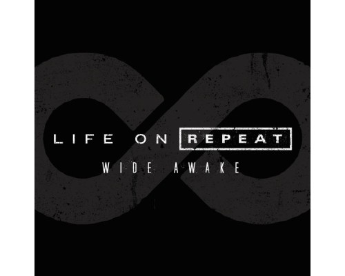 Life On Repeat - Wide Awake