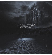 Life On Venus - Departure