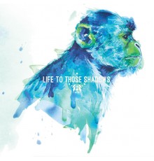 Life To Those Shadows - Life to Those Shadows