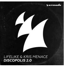 Lifelike & Kris Menace - Discopolis 2.0