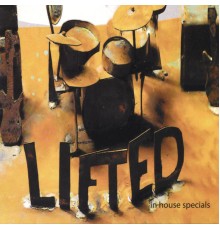 Lifted - In House Specials