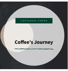 Lighthouse Cinema - Coffee's Journey