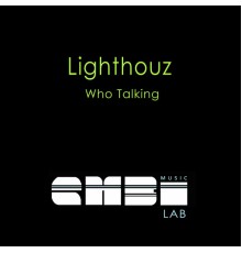 Lighthouz - Who Talking