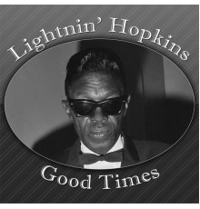 Lightnin' Hopkins - Good Times