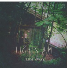 Lights A.M - Run Away