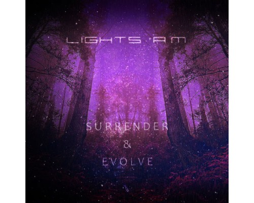 Lights A.M - Surrender & Evolve