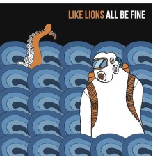 Like Lions - All Be Fine