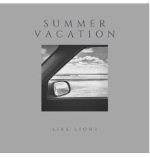 Like Lions - Summer Vacation