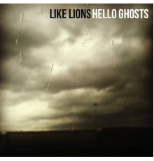 Like Lions - Hello Ghosts