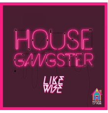 Likewise (AUS) - House Gangster