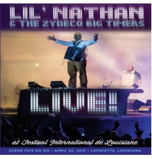 Lil' Nathan & The Zydeco Big Timers - Live at Festival International de Louisiane (Scene Fais Do Do April 22, 2015 Lafayette, Louisiana)