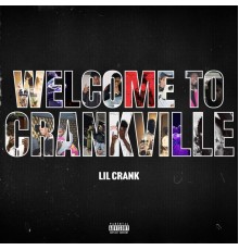 Lil Crank - Welcome to Crankville