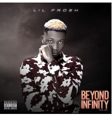 Lil Frosh - Beyond Infinity