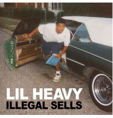 Lil Heavy - Illegal Sells