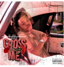 Lil J - Cross Me