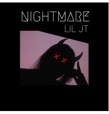 Lil JT - NIGHTMARE