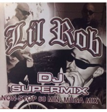 Lil Rob - DJ Supermix