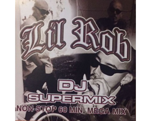 Lil Rob - DJ Supermix