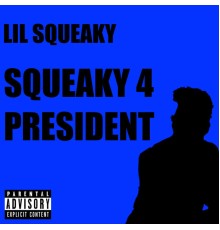 Lil Squeaky - Squeaky 4 President