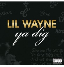 Lil Wayne - Ya Dig