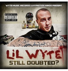 Lil Wyte - Still Doubted?