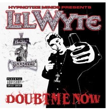 Lil Wyte - Doubt Me Now