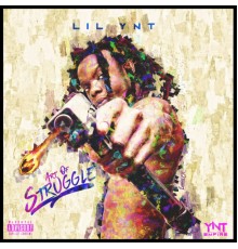 Lil Ynt - Art Of Struggle