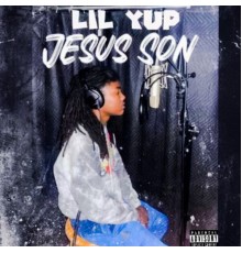 Lil Yup - Jesus Son