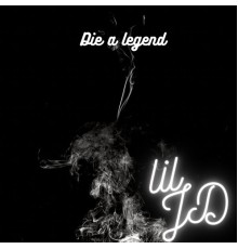 Lil jd - Die A Legend