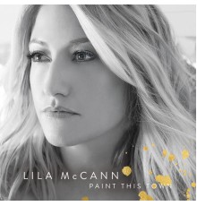 Lila Mccann - Paint This Town