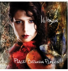 Lili Haydn - Place Between Places (Bonus Track Version) (Lili Haydn)