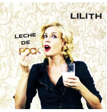 Lilith - Leche de Rock