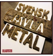 Lillasyster - Svensk jävla metal