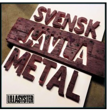 Lillasyster - Svensk Jävla Metal