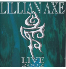 Lillian Axe - Live 2002