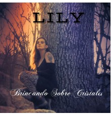 Lily - Brincando Sobre Cristales