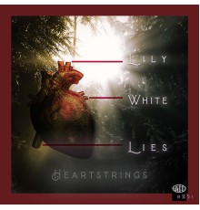 Lily White Lies - heartstrings