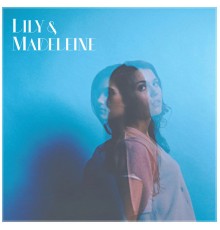 Lily & Madeleine - Lily & Madeleine