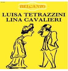 Lina Cavalieri and Luisa Tetrazzini - Belcanto n. 1