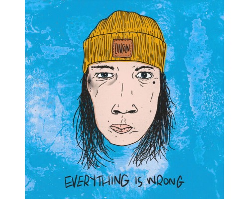 Lincoln - Everything is Wrong