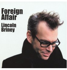 Lincoln Briney - Foreign Affair