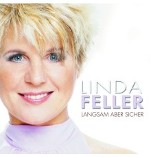 Linda Feller - Langsam aber sicher